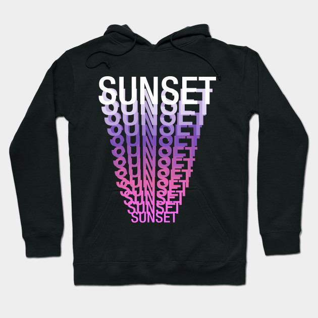 Sunset - Sunset Typo Typography Typographic Syre - Hoodie | TeePublic